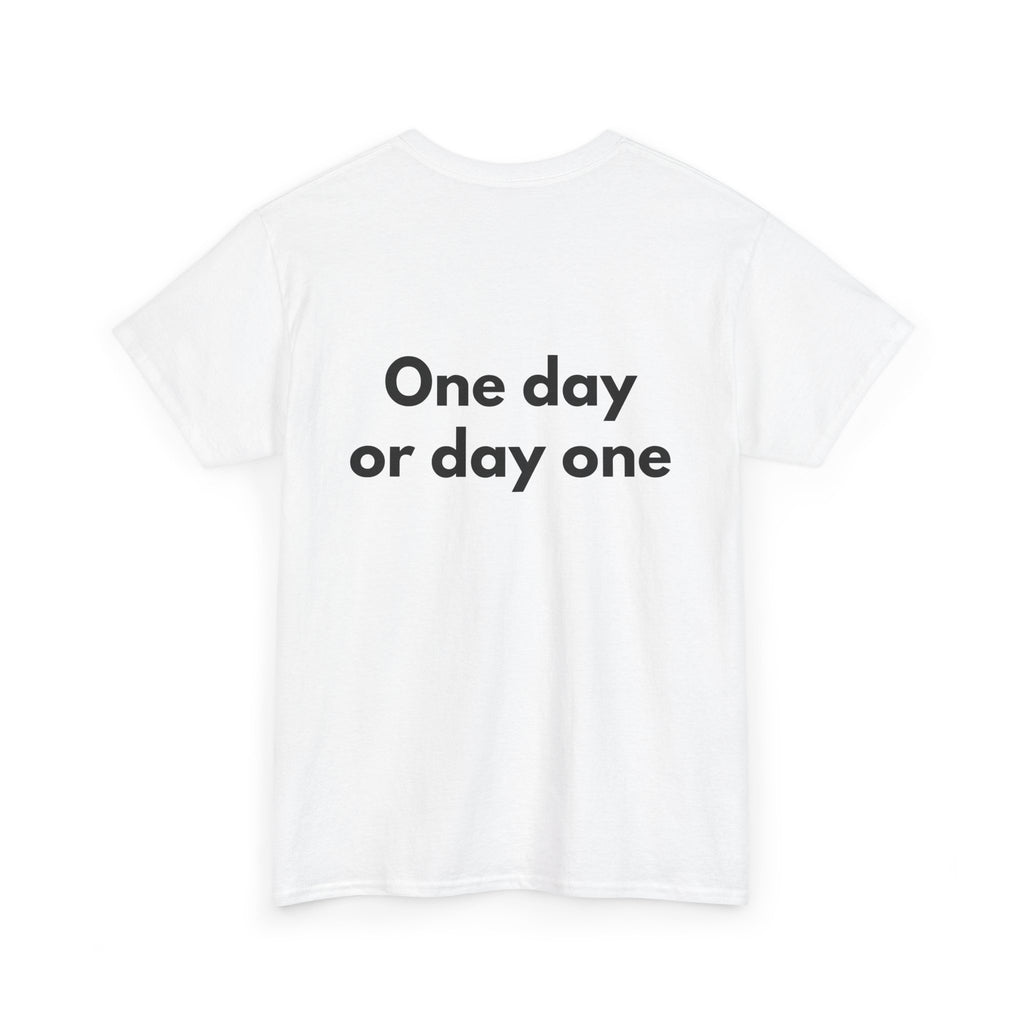 One day or day one White Tee — Bold Minimal