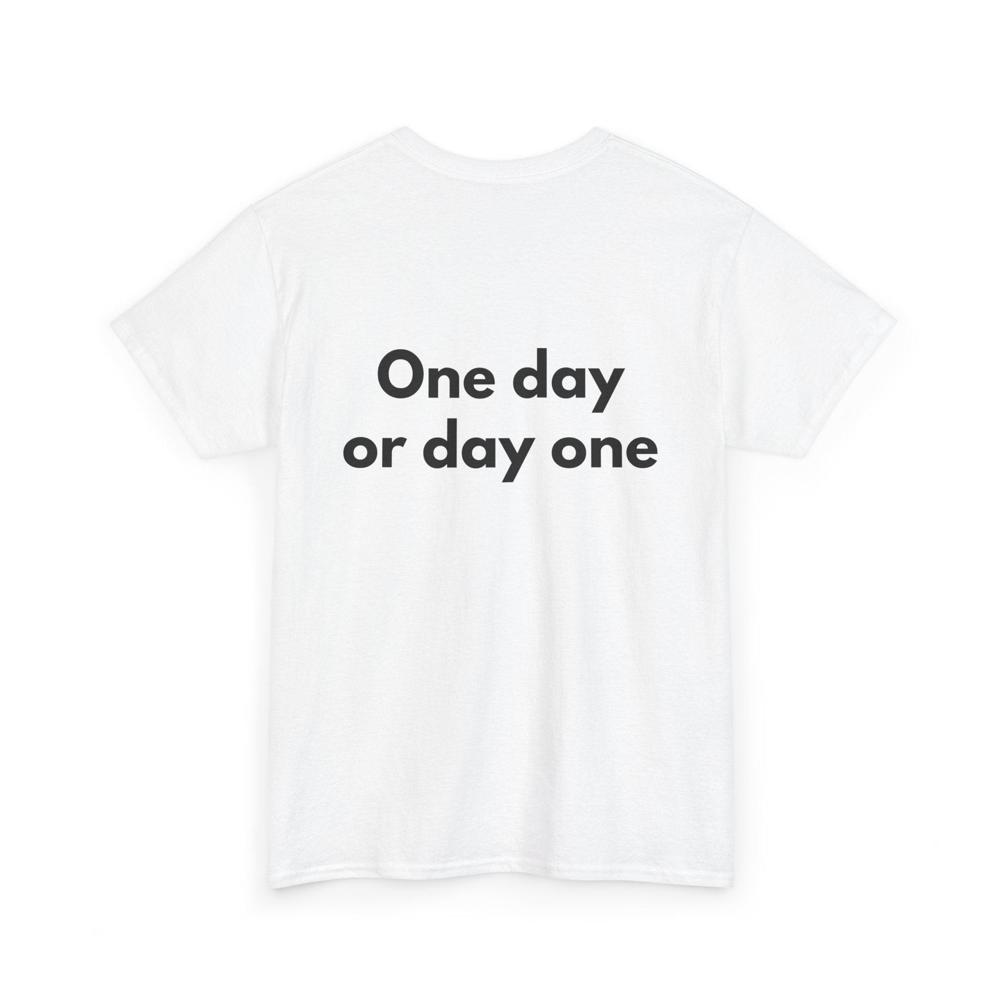 One day or day one White Tee — Bold Minimal