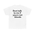 Dont talk to me if youre not blonde White Tee — Bold Minimal