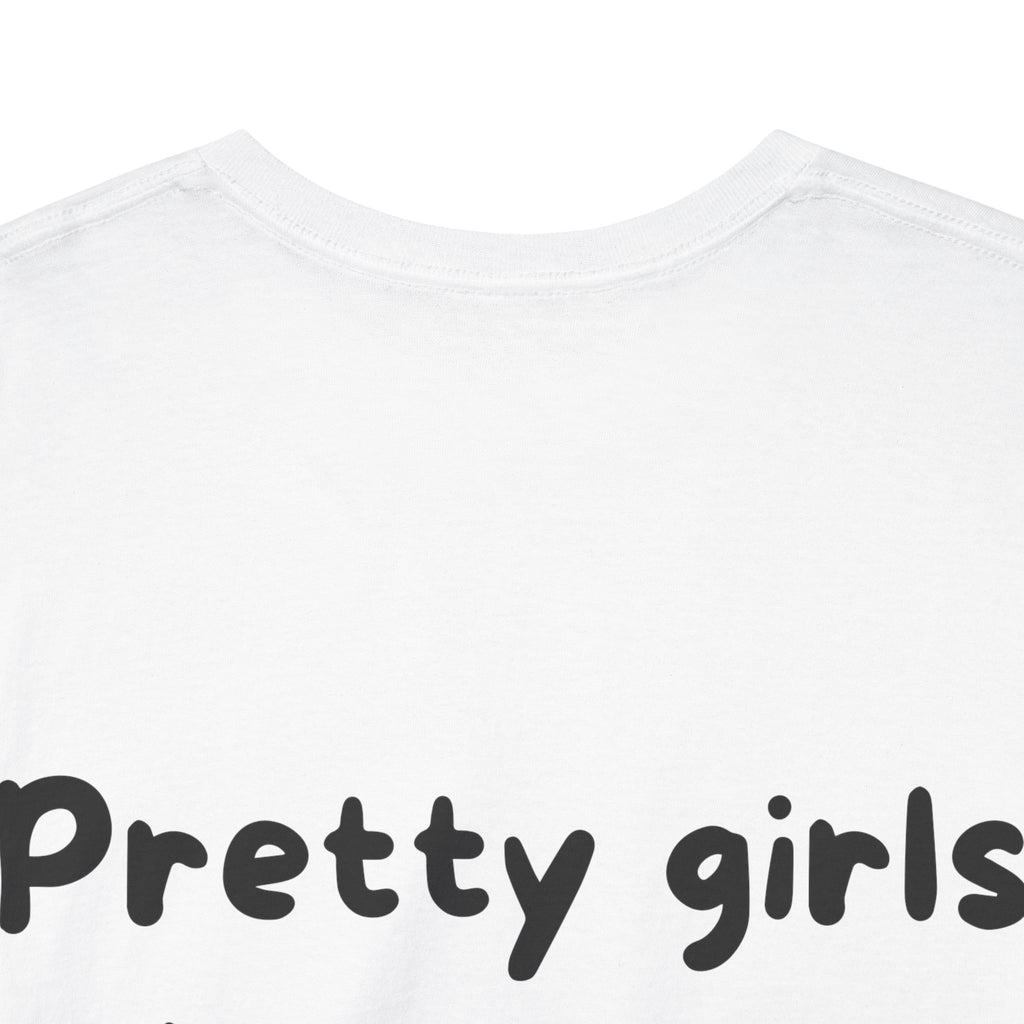 Pretty girls love me White Tee — Casual Handwritten