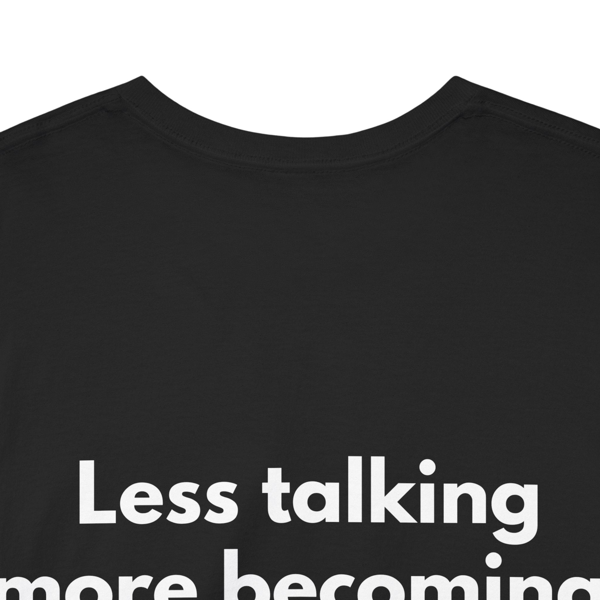 Less talking more becoming Black Tee — Bold Minimal