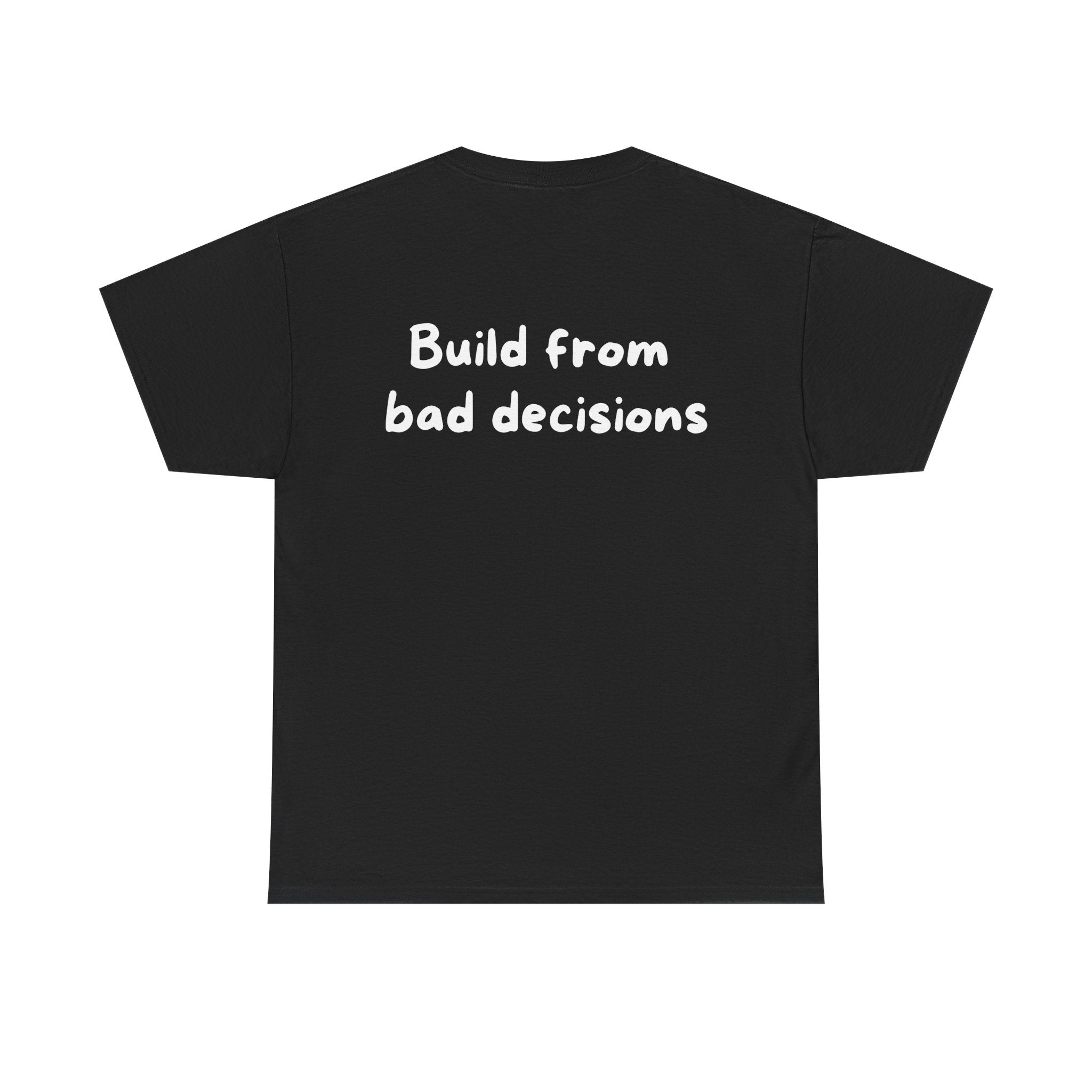 Build from bad decisions Black Tee — Casual Handwritten