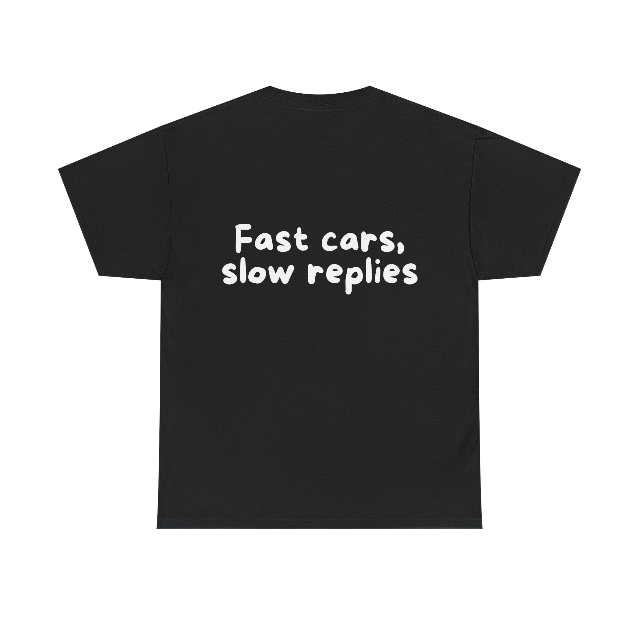 Fast cars, slow replies Black Tee — Casual Handwritten