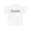 All my problems have blonde hair White Tee — Bold Minimal