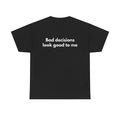 Bad decisions look good to me Black Tee — Bold Minimal