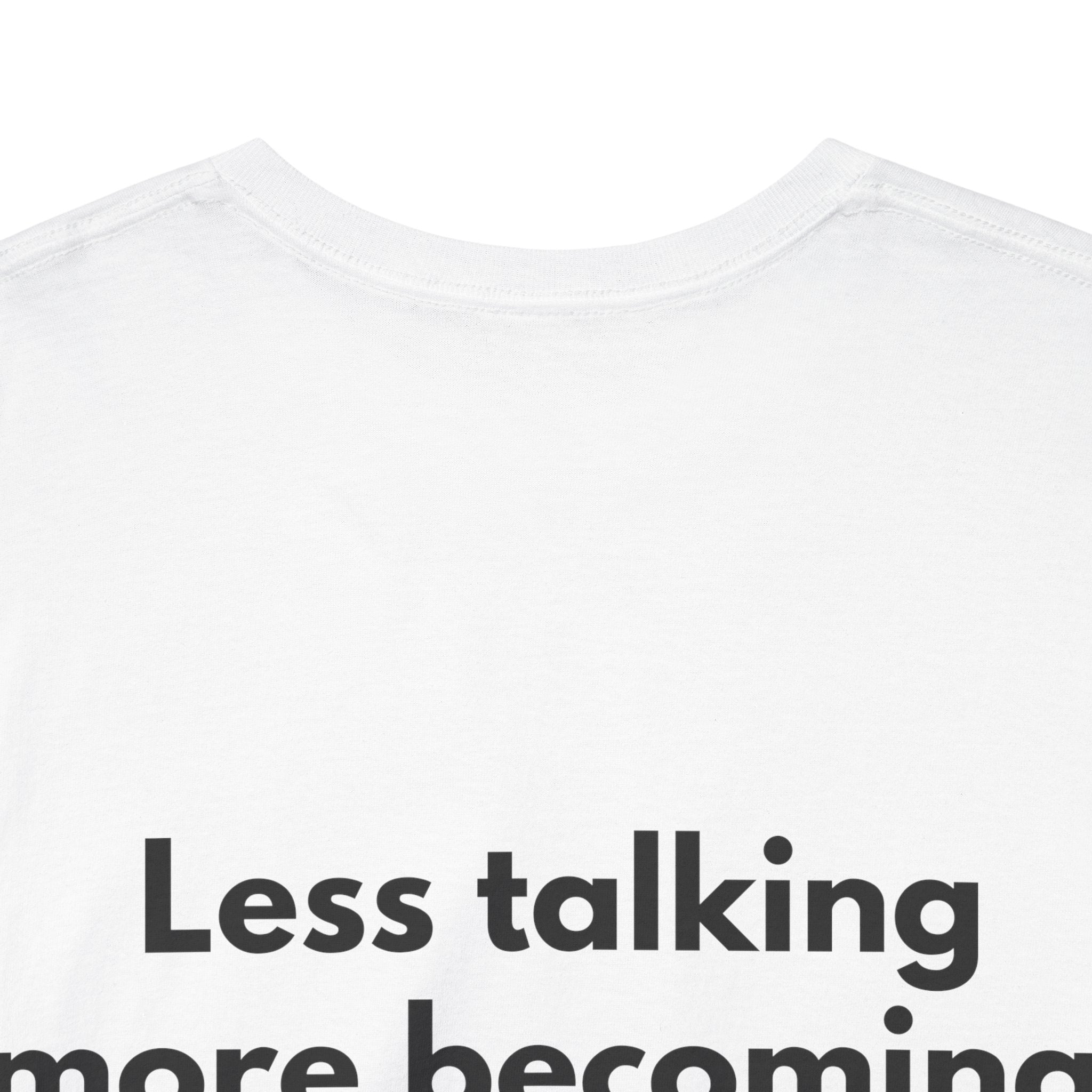 Less talking more becoming White Tee — Bold Minimal