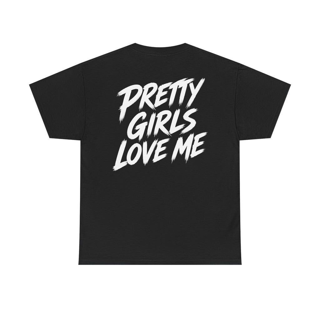 Pretty girls love me Black Tee — Vintage Brush