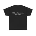 High maintenance, low effort Black Tee — Bold Minimal