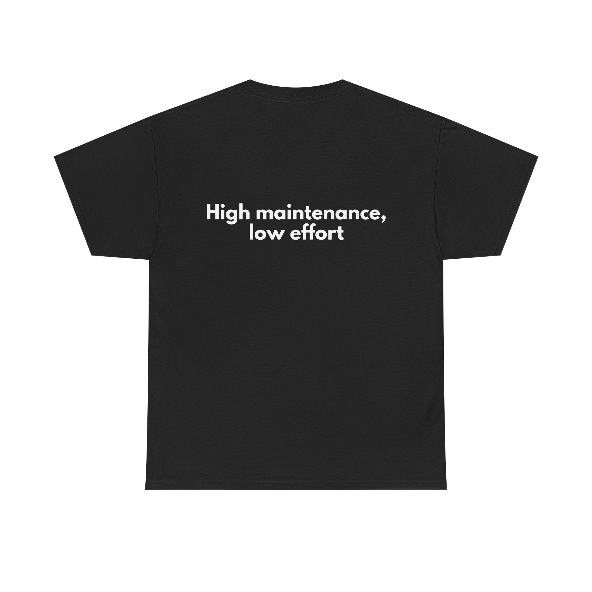 High maintenance, low effort Black Tee — Bold Minimal