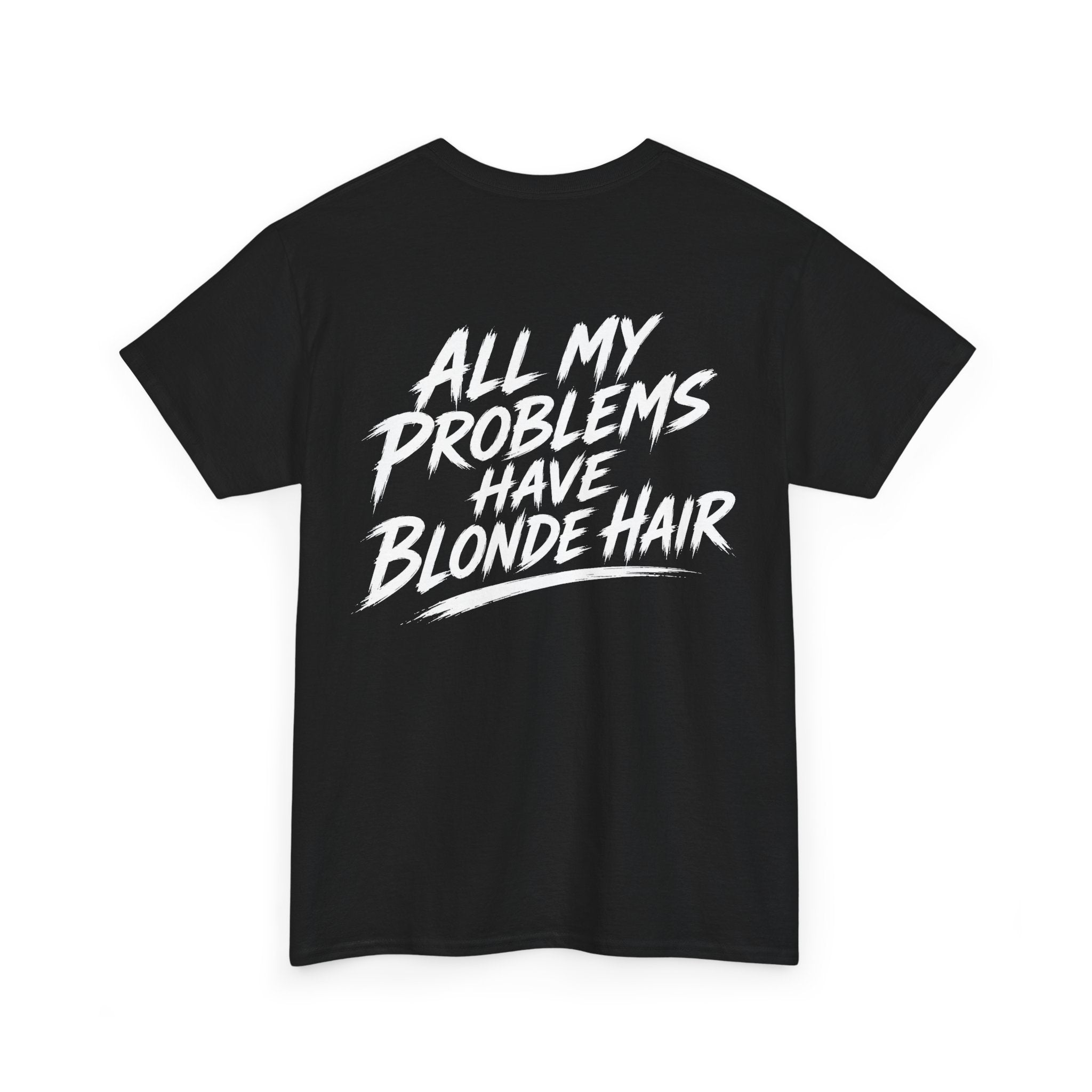 All my problems have blonde hair Black Tee — Vintage Brush