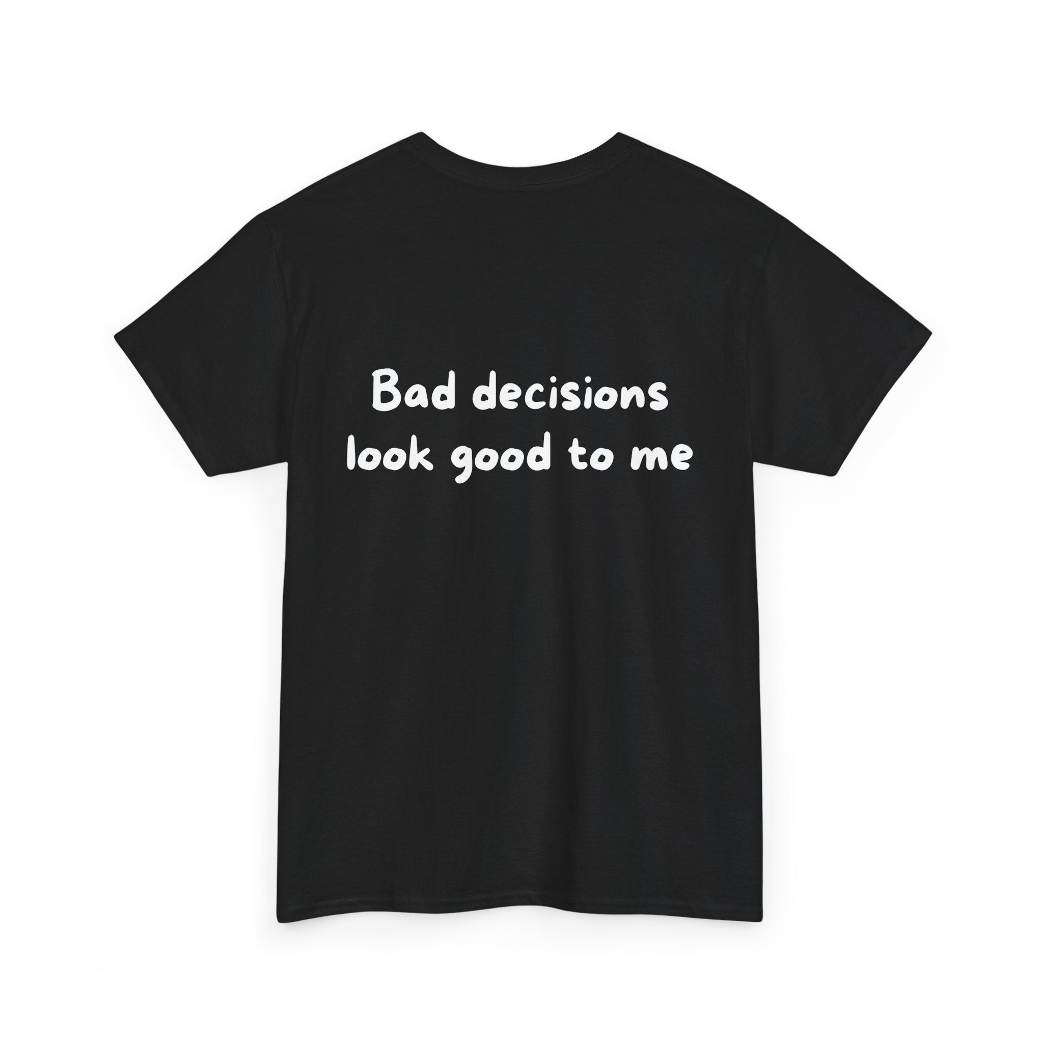 Bad decisions look good to me Black Tee — Casual Handwritten