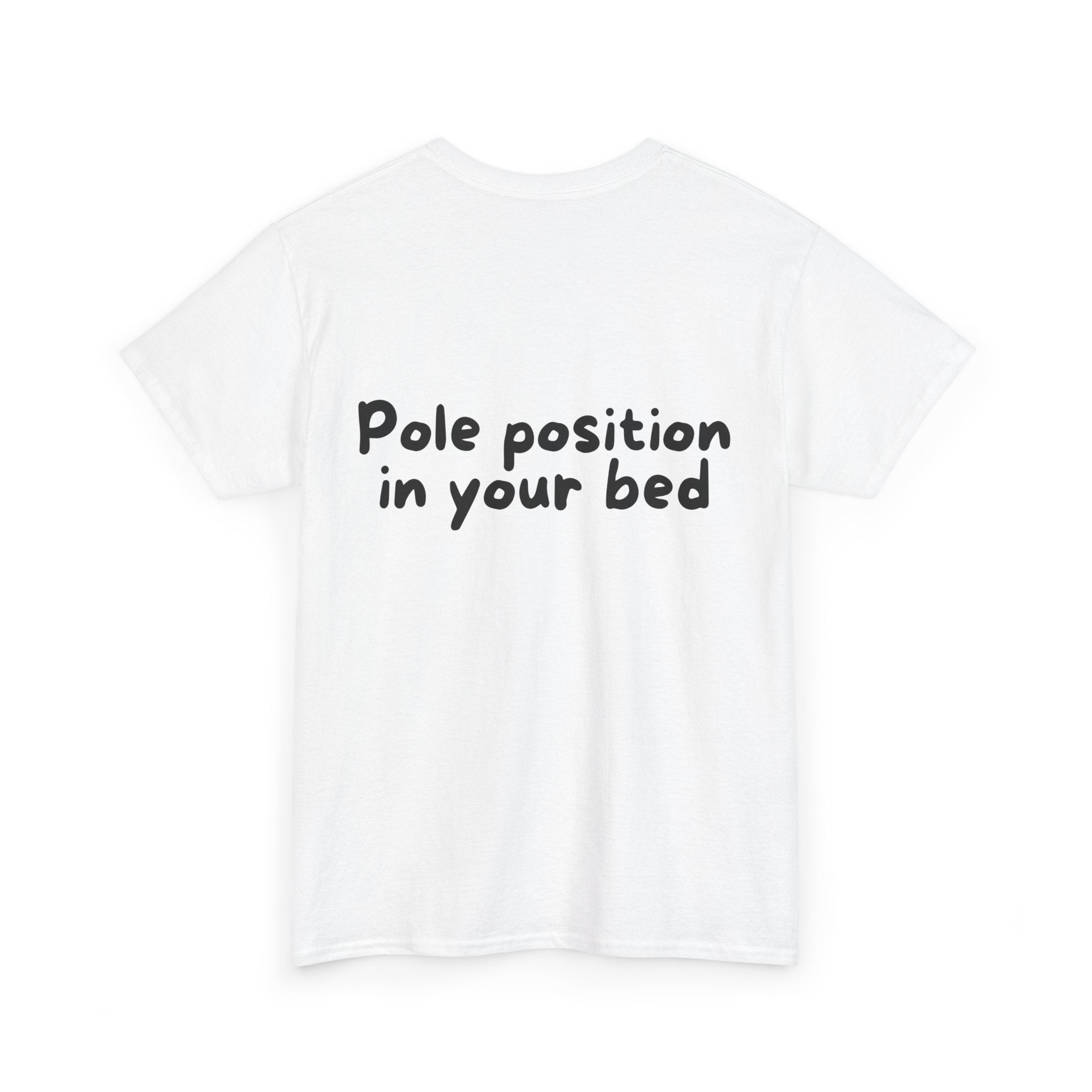 Pole position in your bed White Tee — Casual Handwritten