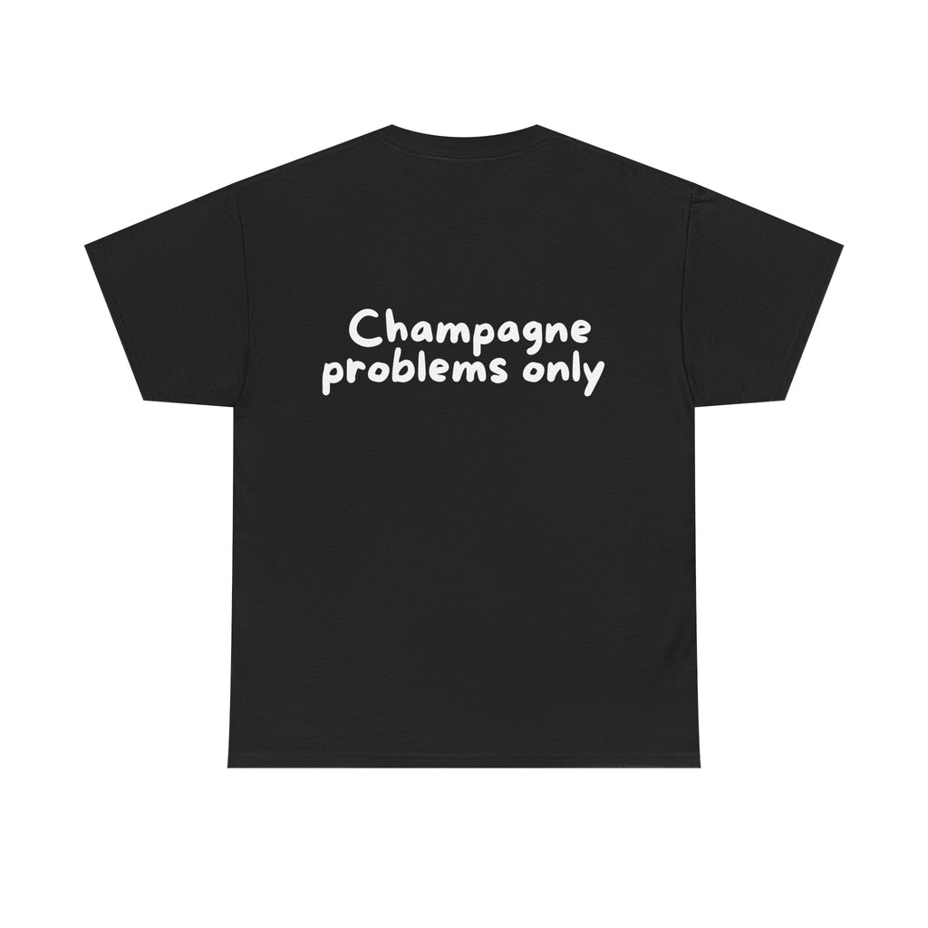 Champagne problems only Black Tee — Casual Handwritten