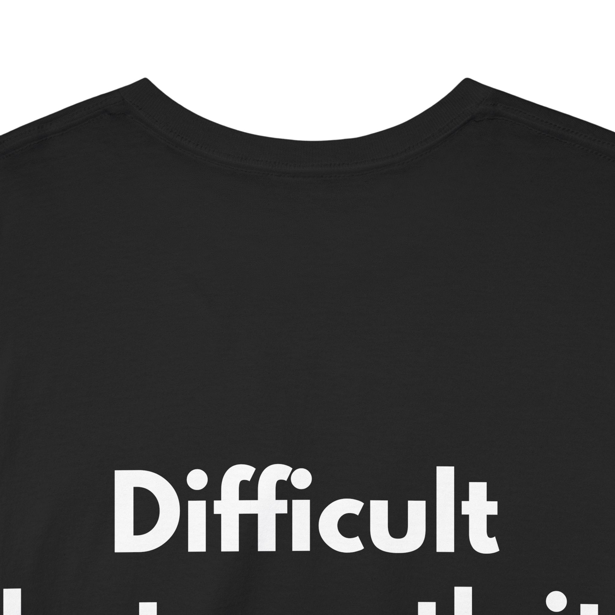 Difficult but worth it Black Tee — Bold Minimal