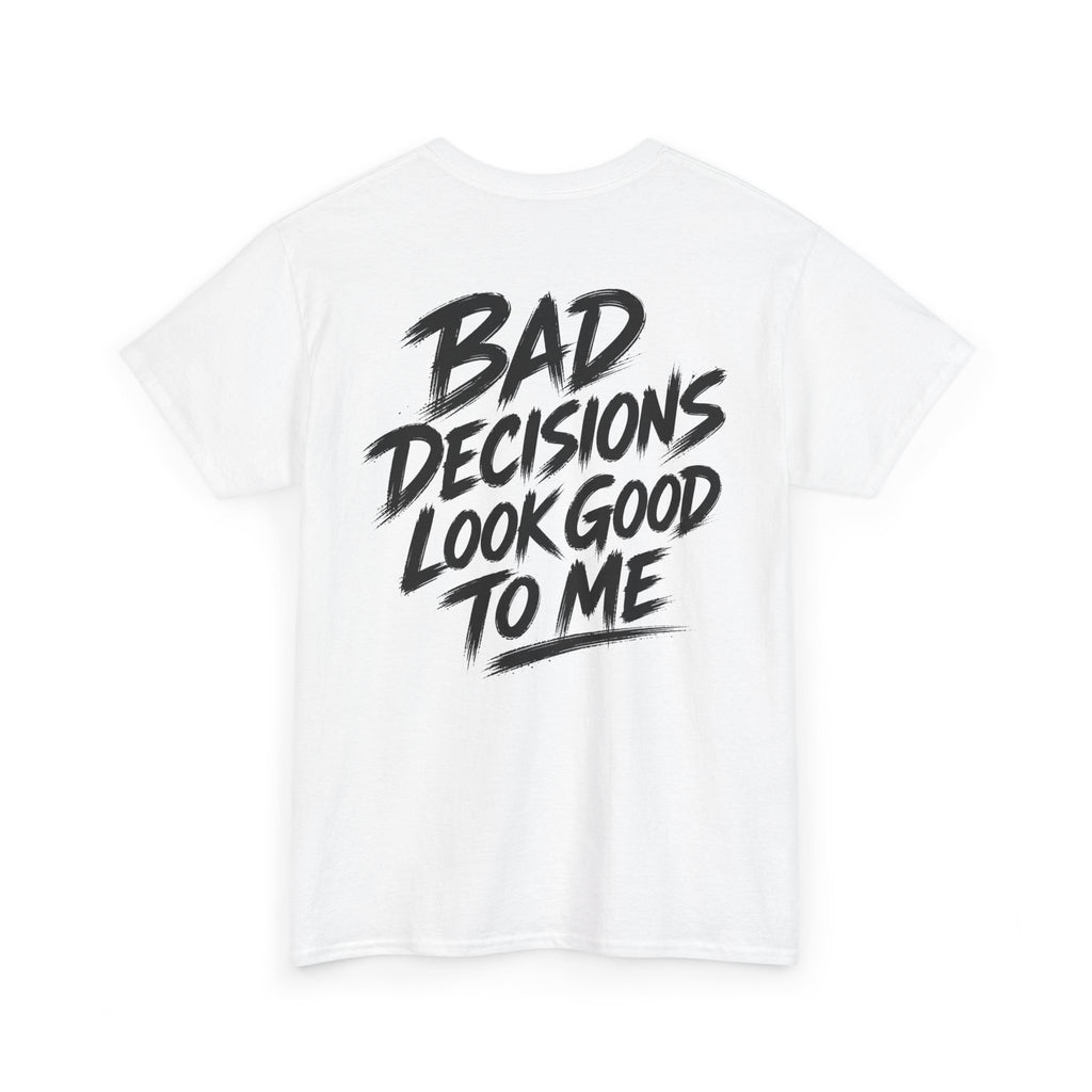 Bad decisions look good to me White Tee — Vintage Brush