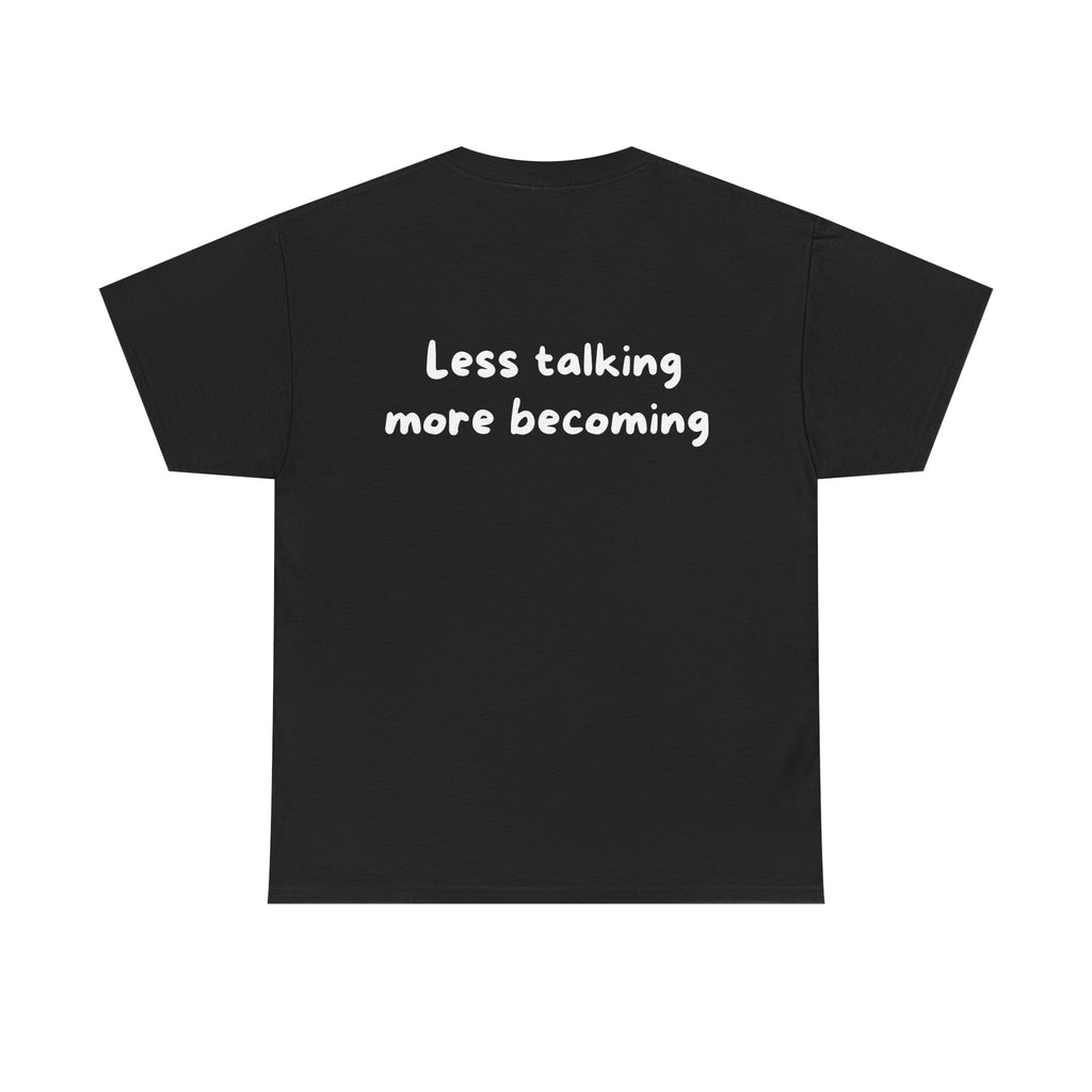 Less talking more becoming Black Tee — Casual Handwritten