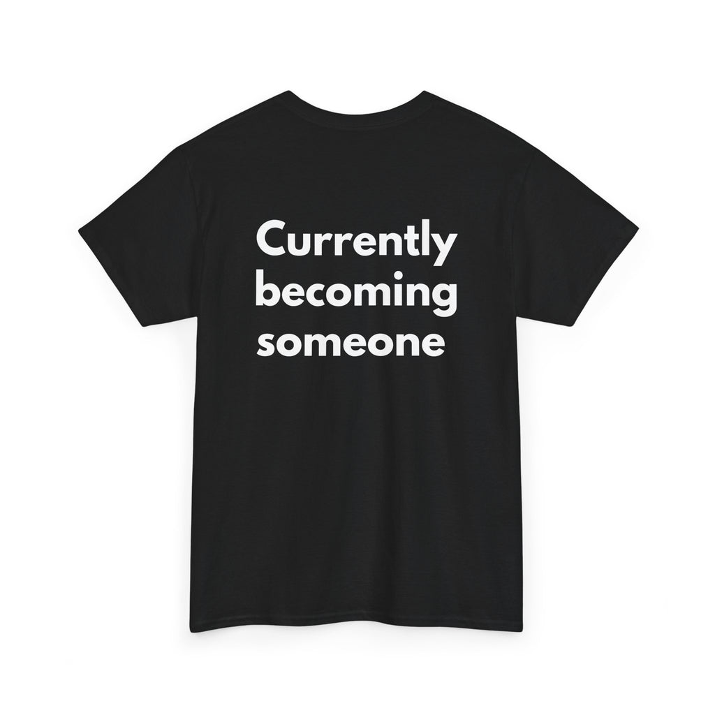 Currently becoming someone Black Tee — Bold Minimal