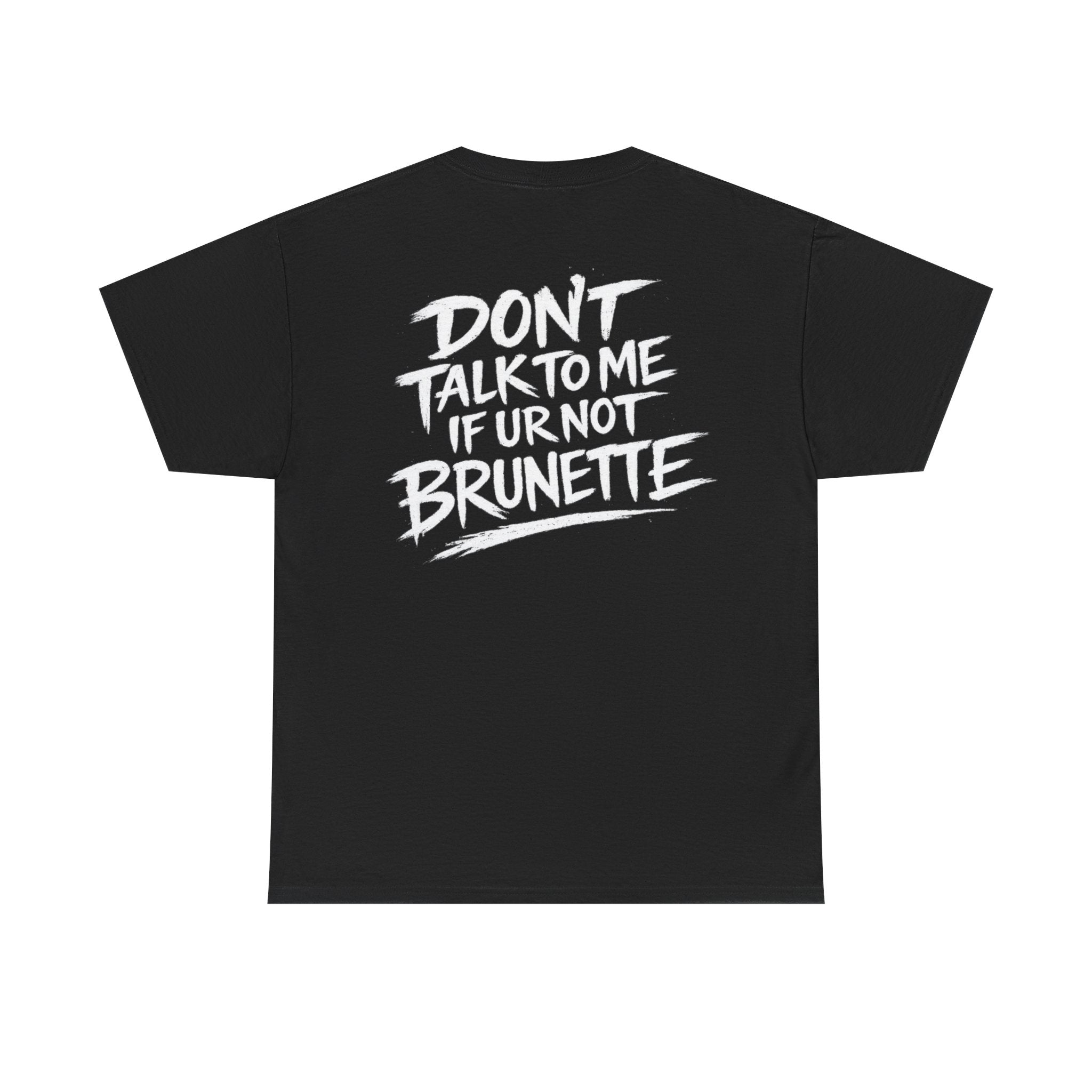 Dont talk to me if youre not brunette Black Tee — Vintage Brush