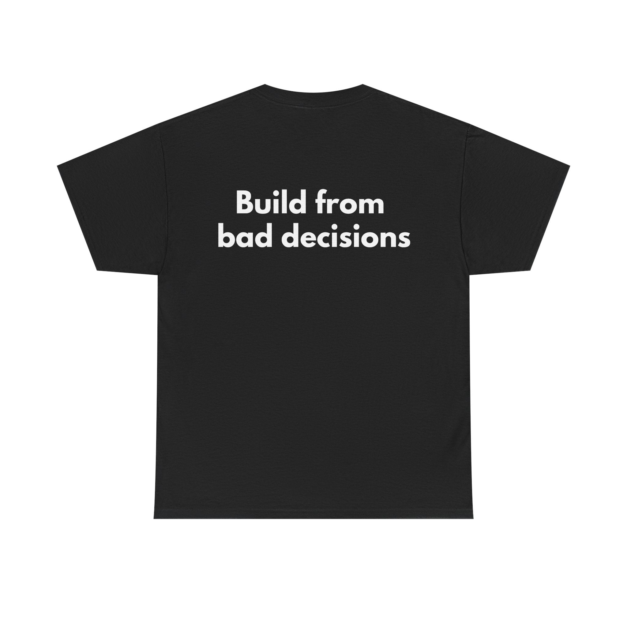 Build from bad decisions Black Tee — Bold Minimal