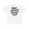 Bad decisions look good to me White Tee — Vintage Brush