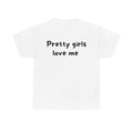 Pretty girls love me White Tee — Casual Handwritten