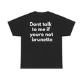 Dont talk to me if youre not brunette Black Tee — Bold Minimal