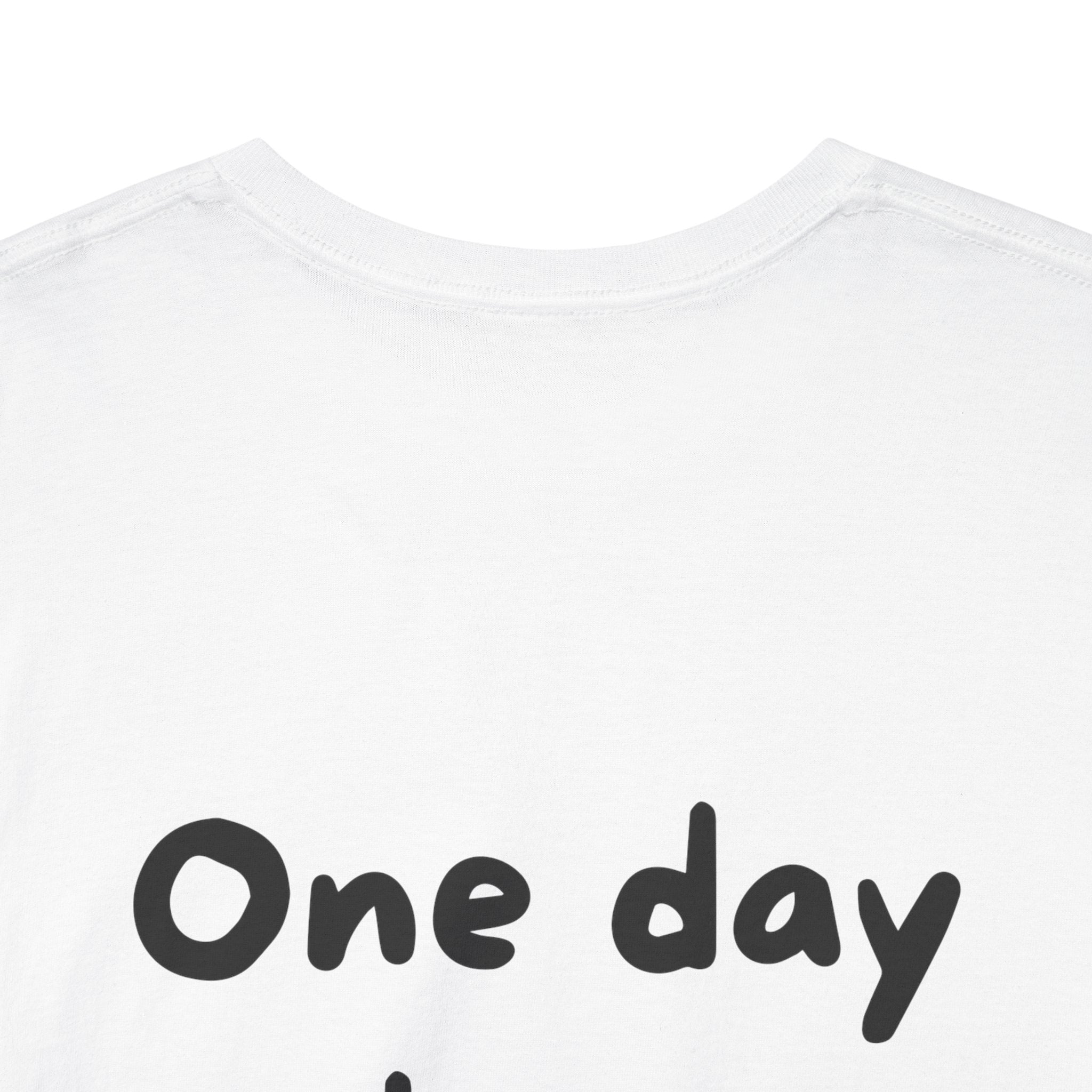 One day or day one White Tee — Casual Handwritten