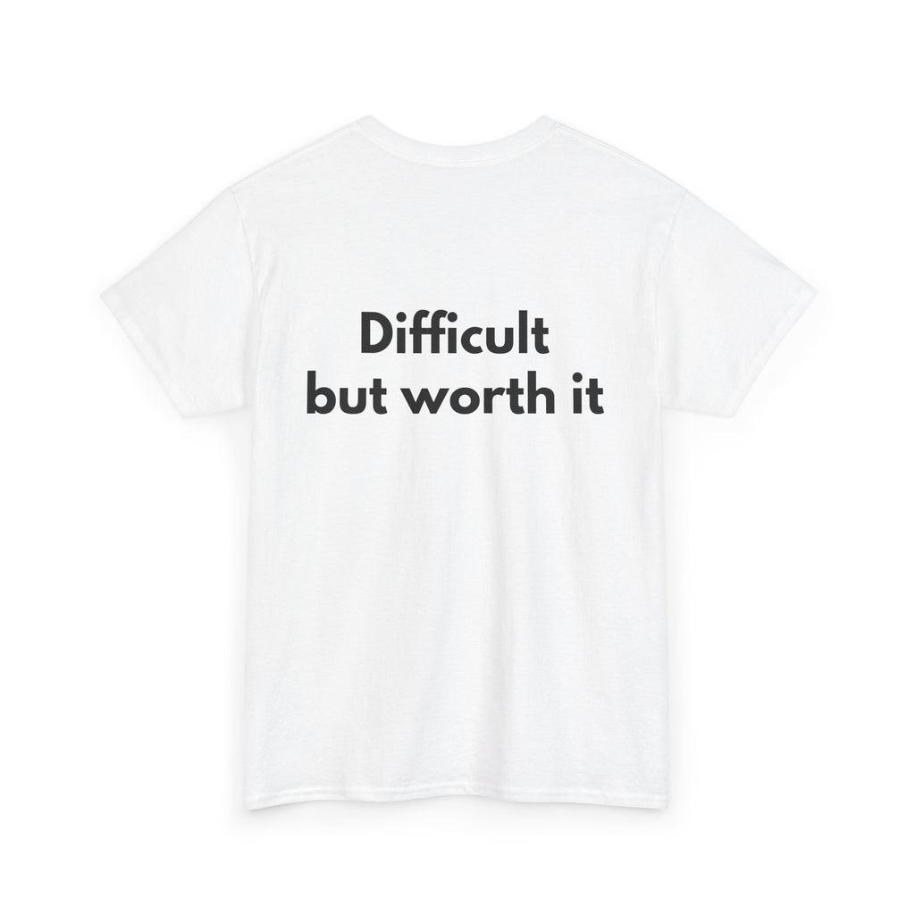 Difficult but worth it White Tee — Bold Minimal
