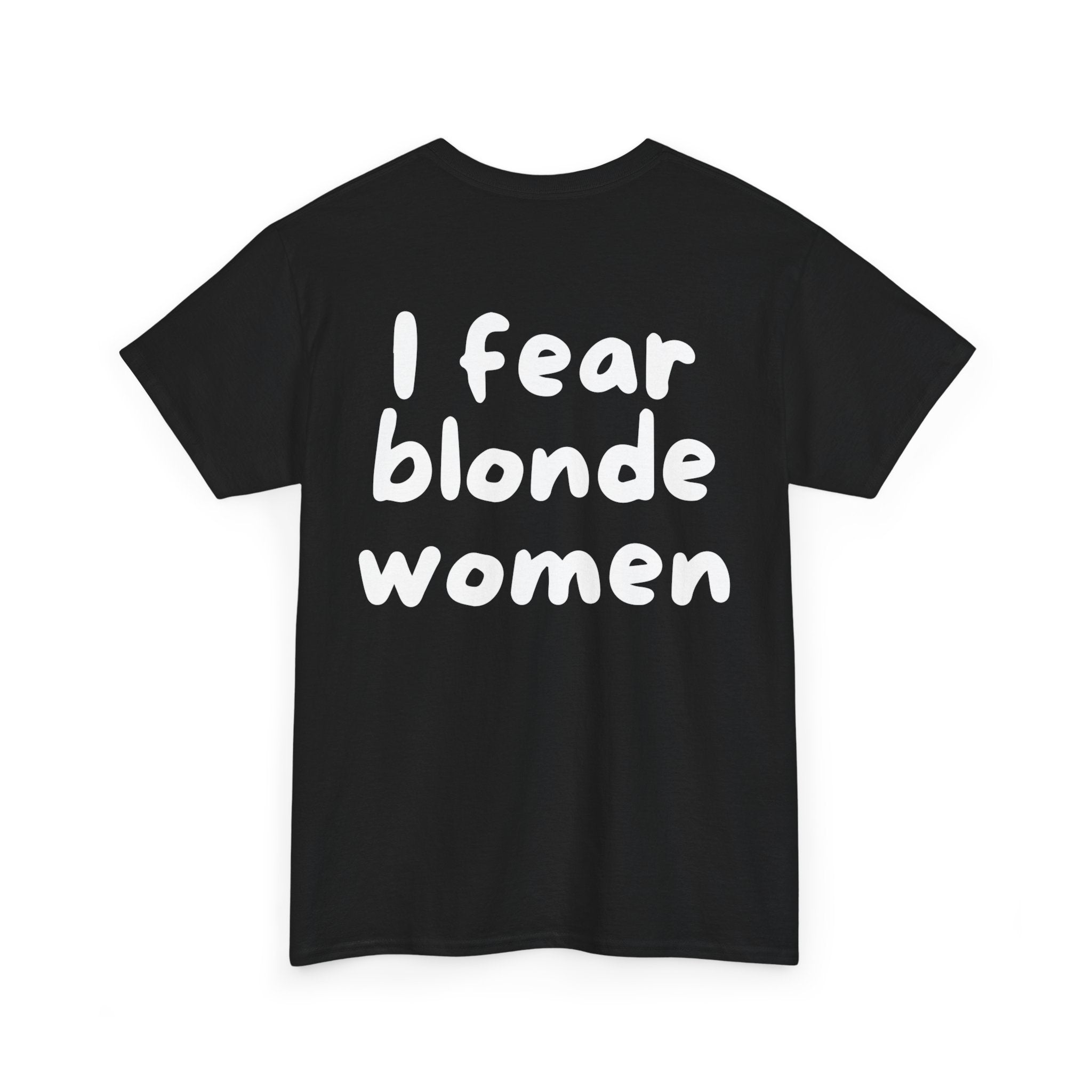 I fear blonde women Black Tee — Casual Handwritten