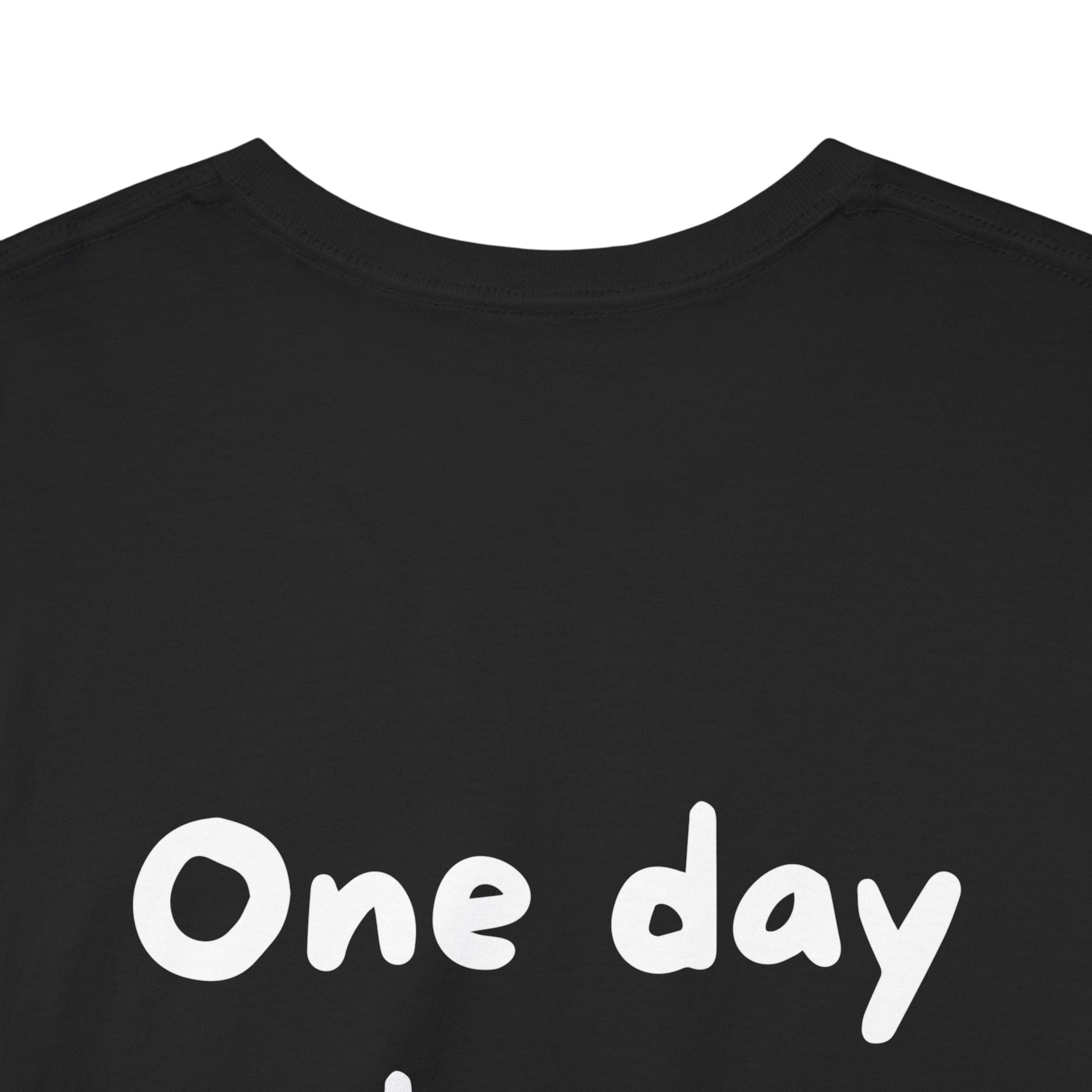 One day or day one Black Tee — Casual Handwritten