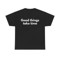 Good things take time Black Tee — Bold Minimal