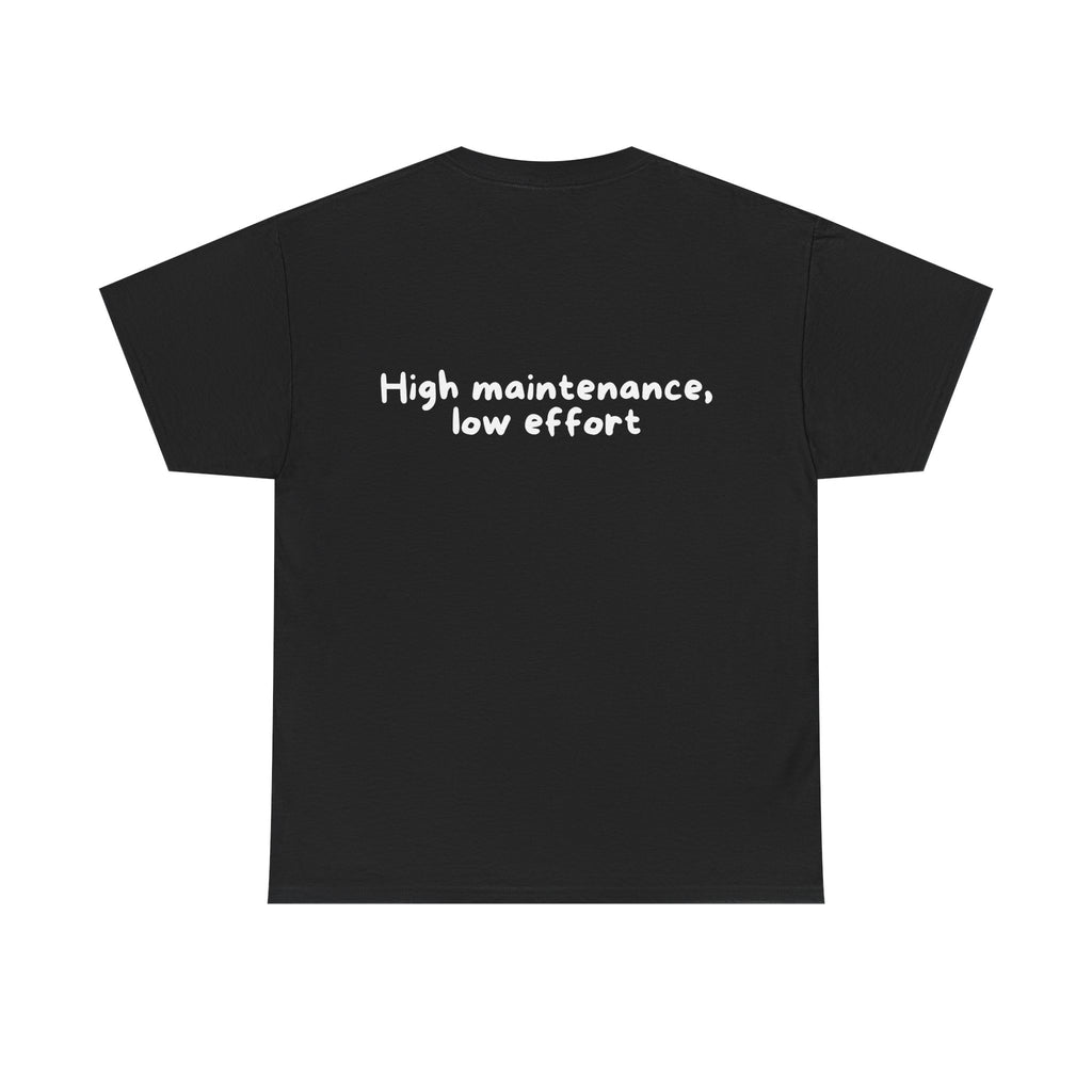 High maintenance, low effort Black Tee — Casual Handwritten