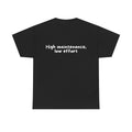 High maintenance, low effort Black Tee — Casual Handwritten