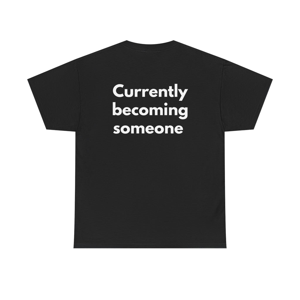 Currently becoming someone Black Tee — Bold Minimal