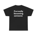 Currently becoming someone Black Tee — Bold Minimal