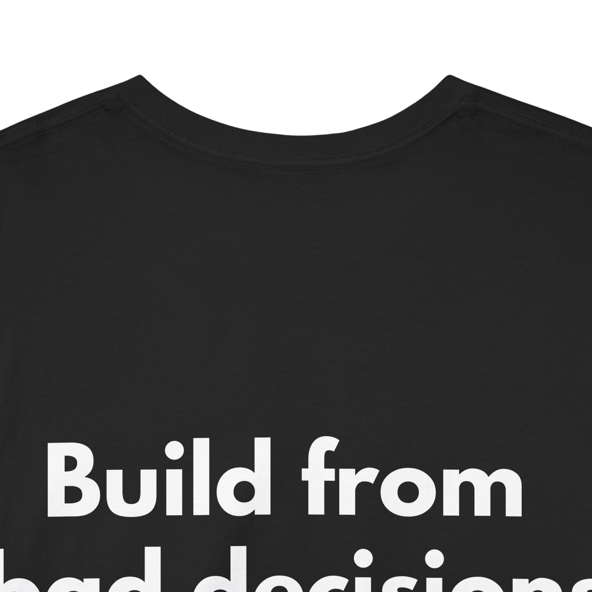 Build from bad decisions Black Tee — Bold Minimal