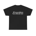 All my problems have blonde hair Black Tee — Bold Minimal