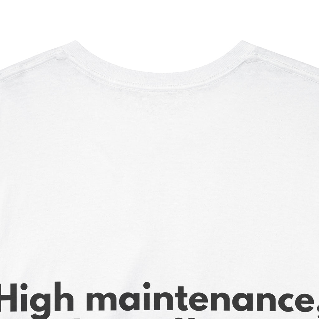 High maintenance, low effort White Tee — Bold Minimal