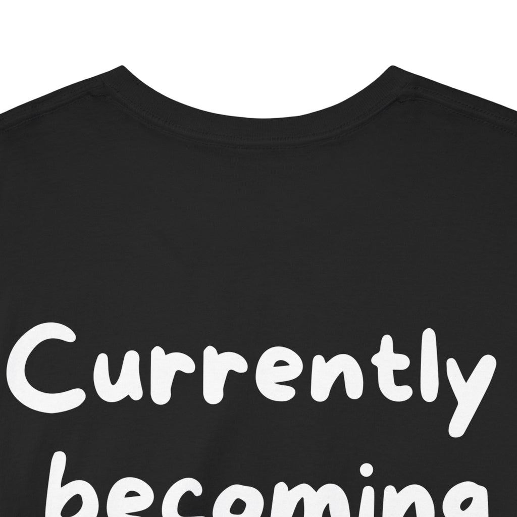 Currently becoming someone Black Tee — Casual Handwritten