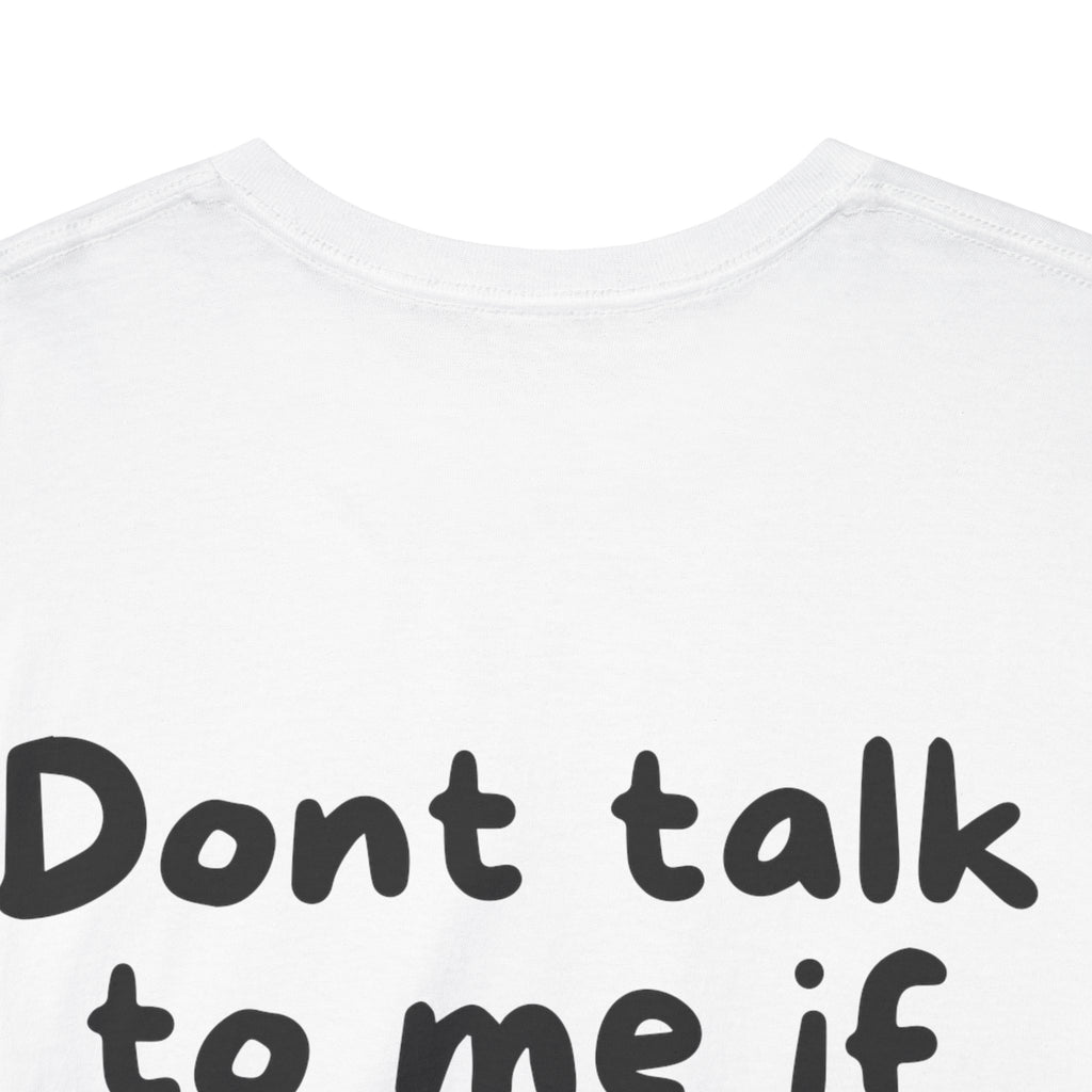 Dont talk to me if youre not brunette White Tee — Casual Handwritten