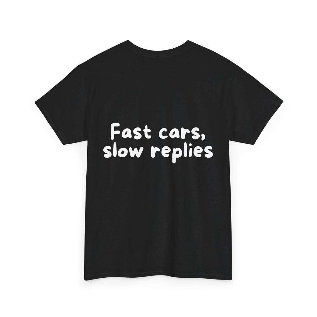 Fast cars, slow replies Black Tee — Casual Handwritten