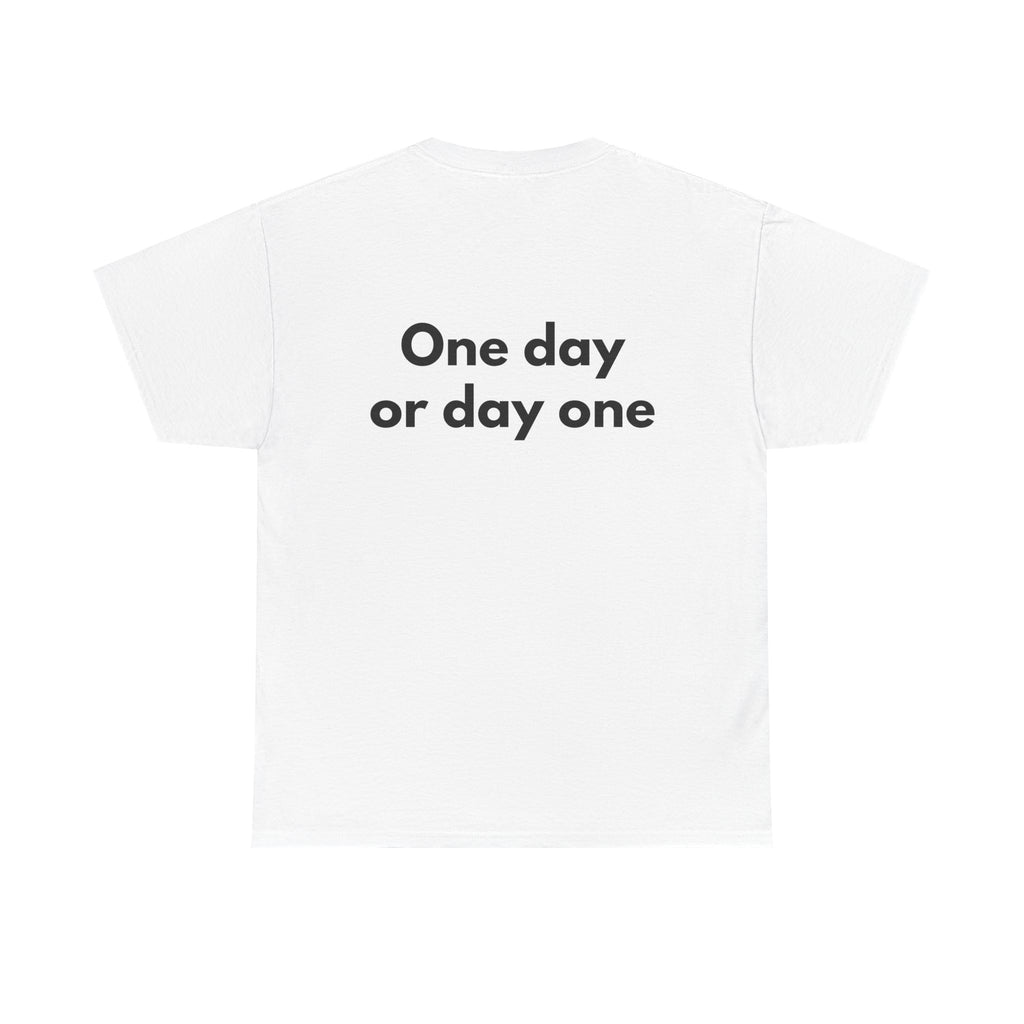 One day or day one White Tee — Bold Minimal