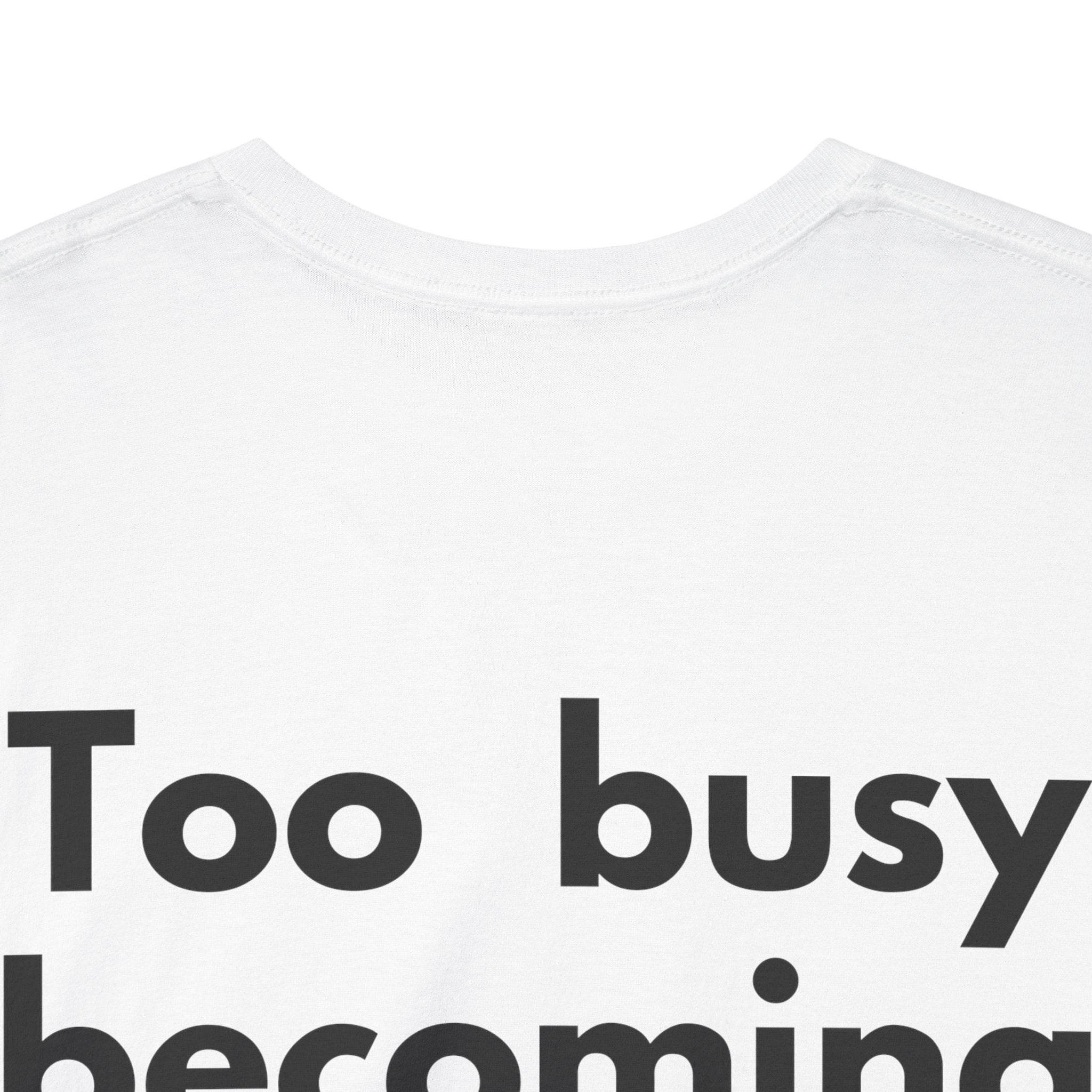 Too busy becoming iconic White Tee — Bold Minimal