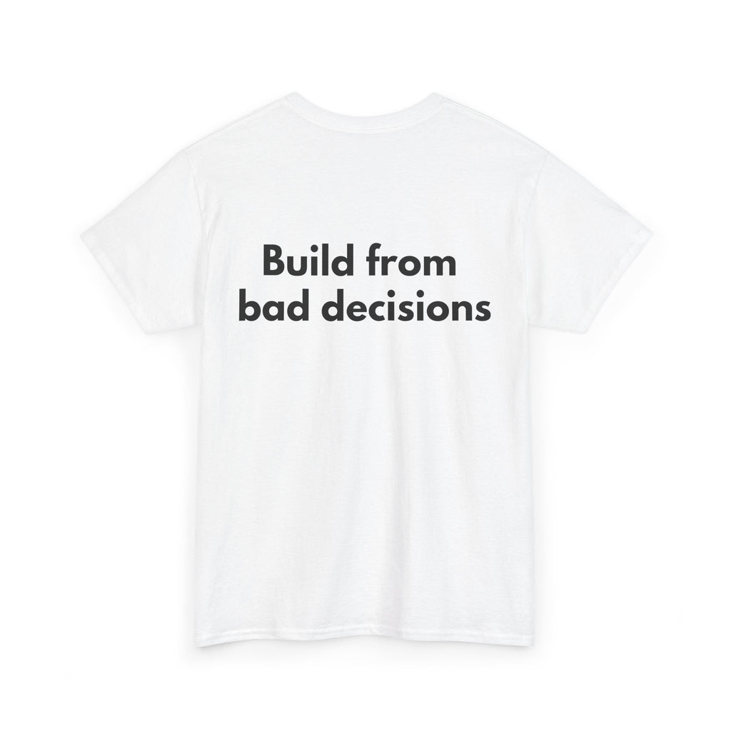 Build from bad decisions White Tee — Bold Minimal