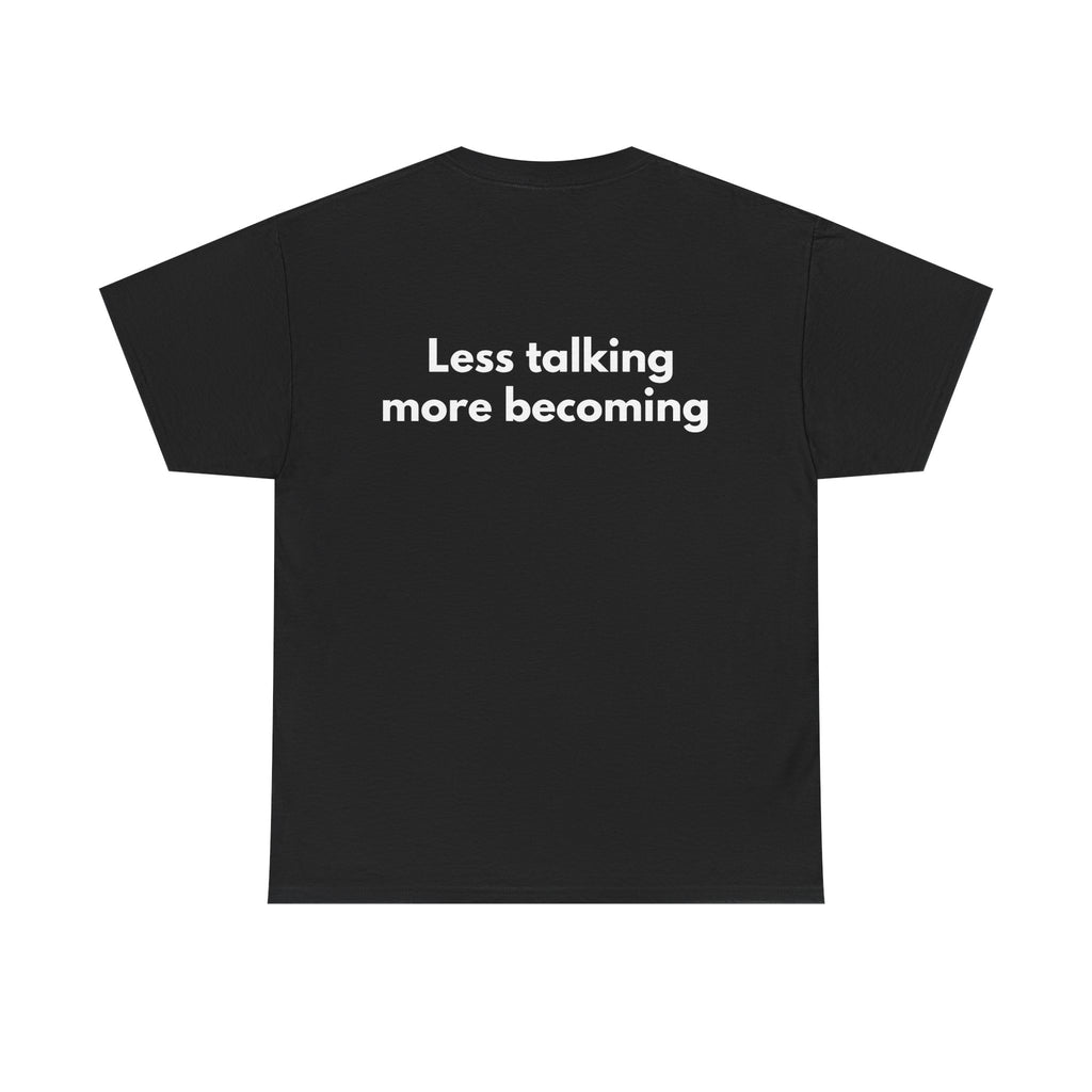 Less talking more becoming Black Tee — Bold Minimal