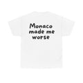 Monaco made me worse White Tee — Casual Handwritten