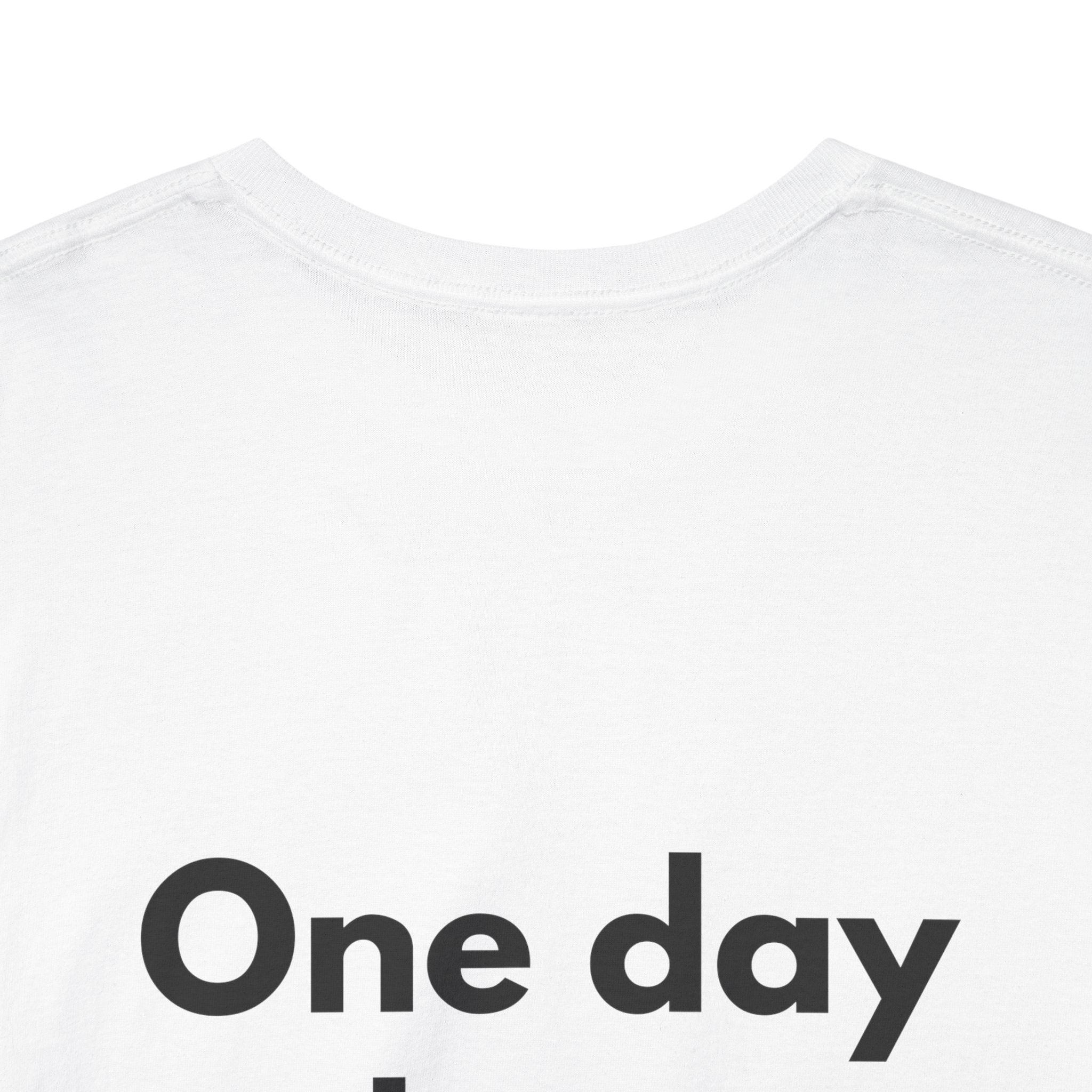 One day or day one White Tee — Bold Minimal