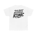Too busy becoming iconic White Tee — Vintage Brush