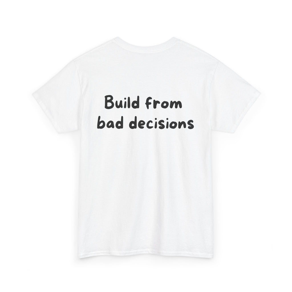 Build from bad decisions White Tee — Casual Handwritten