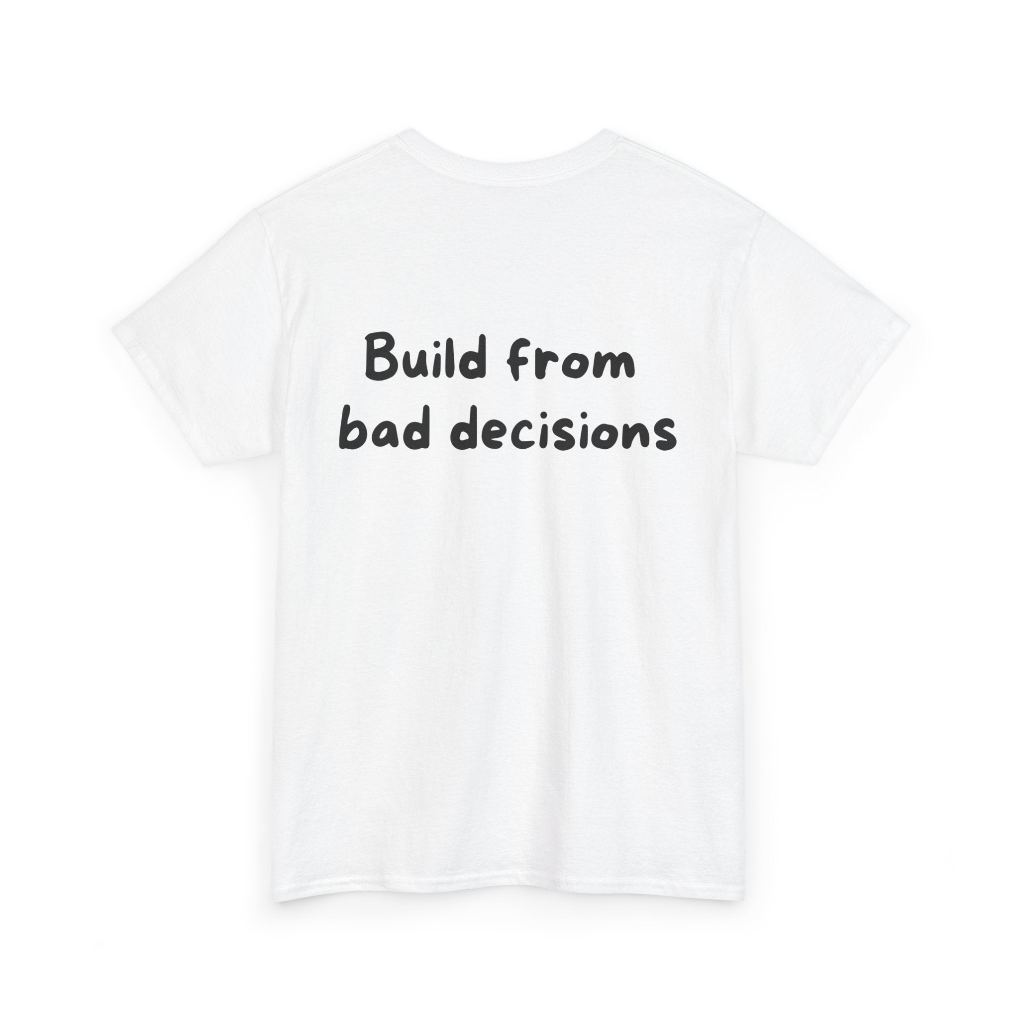 Build from bad decisions White Tee — Casual Handwritten